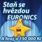 Staň se hvězdou Euronics a hraj o 150.000 korun!