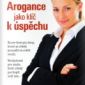 Soutěž o knihu Arogance jako klíč k úspěchu