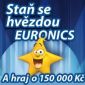 Staň se hvězdou Euronics a hraj o 150.000 korun!