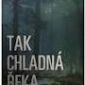 Soutěž o 3 knihy Tak chladná řeka