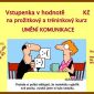 Velká soutěž o volnou vstupenku a peněžní poukazy na zážitkový seminář „Umění komunikace“