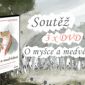 Soutěž o tři DVD s filmem O myšce a medvědovi