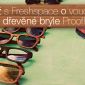 Soutěž s Freshspace o voucher na dřevěné brýle Proof v hodnotě několika tisíc korun!