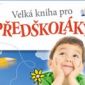 Soutěž o 2 Velké knihy pro předškoláky