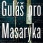 Soutěž o 5 knih Guláš pro Masaryka